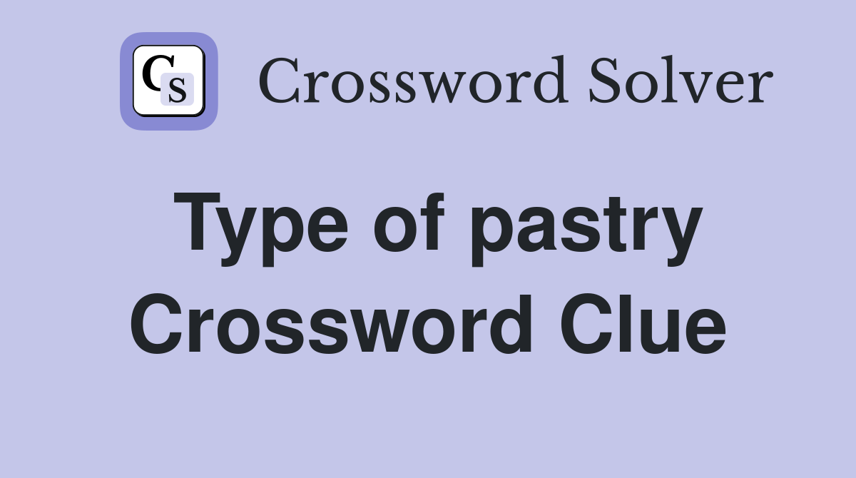 Type of pastry Crossword Clue