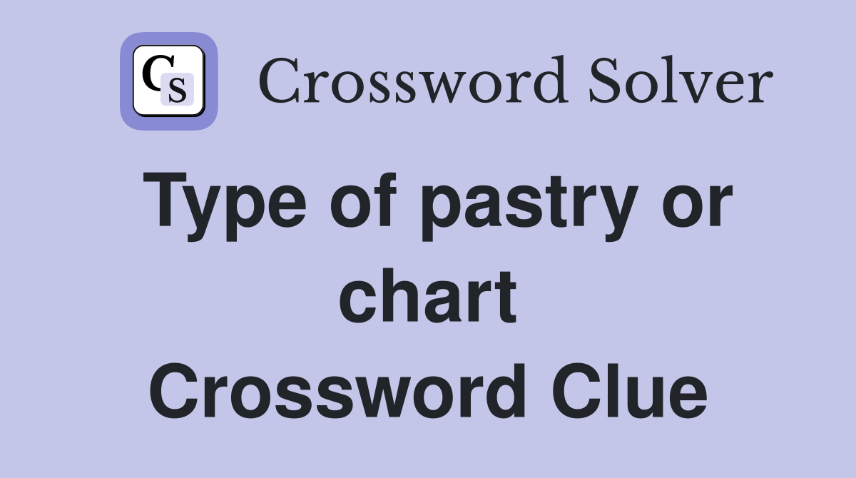 Type of pastry or chart Crossword Clue