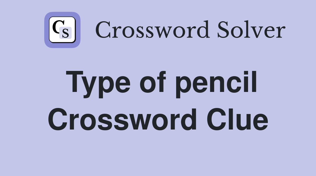 Type of pencil Crossword Clue