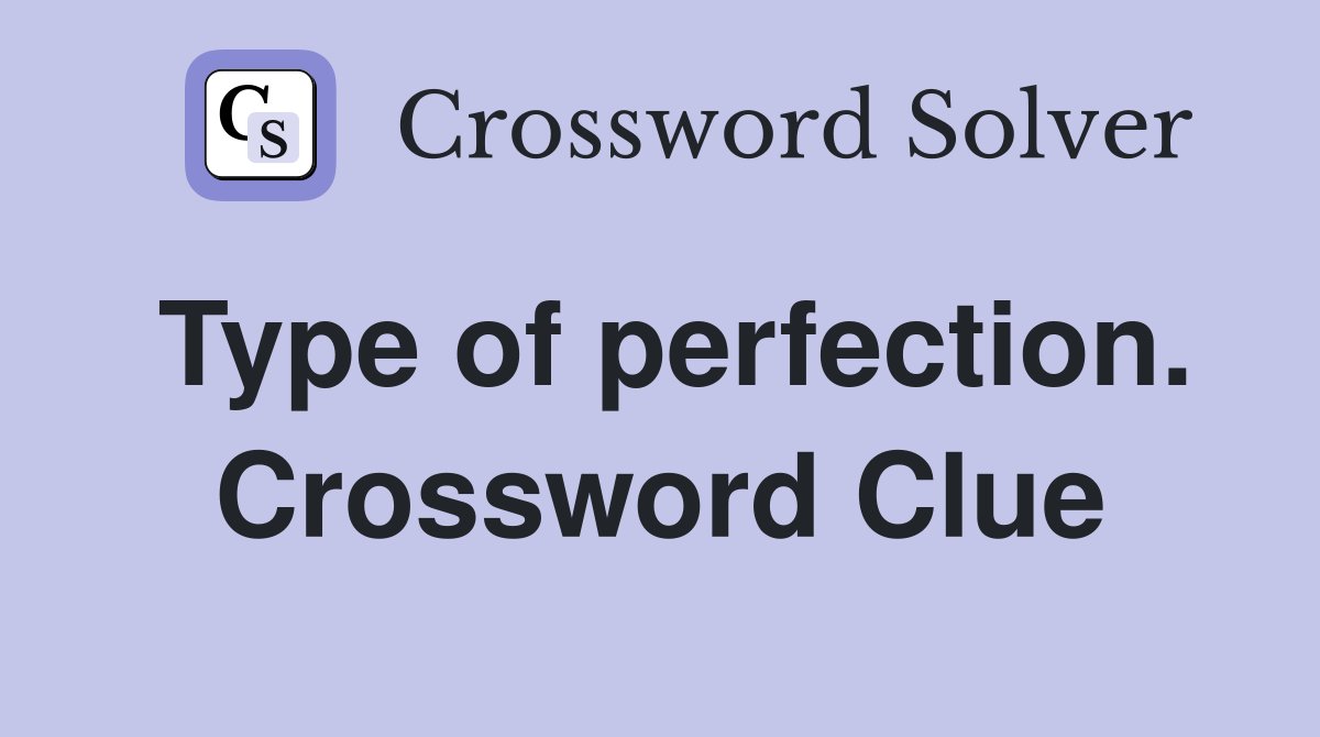 Type of perfection. Crossword Clue
