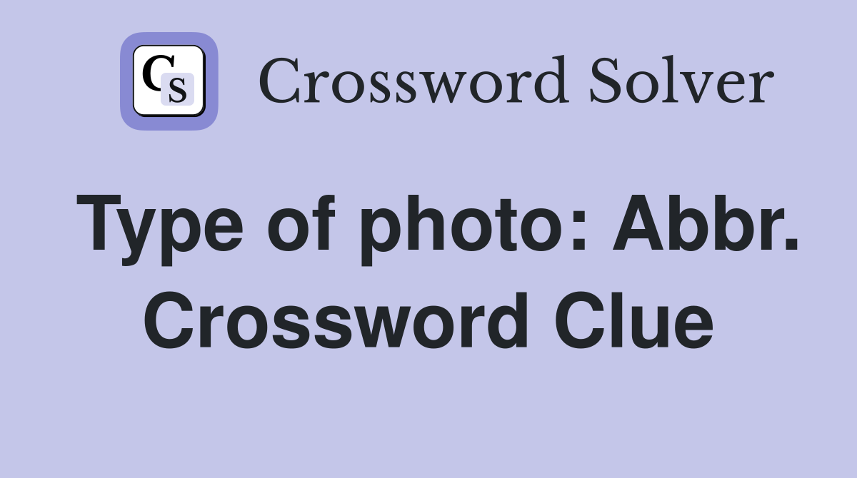 Type of photo: Abbr. Crossword Clue