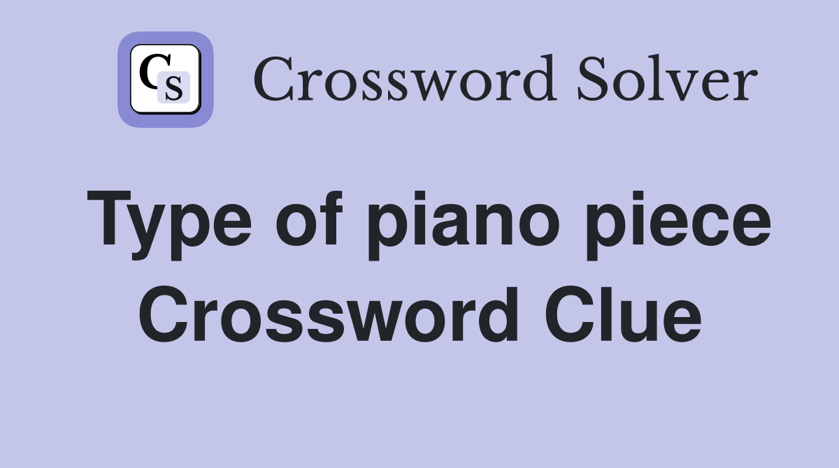 Type of piano piece Crossword Clue