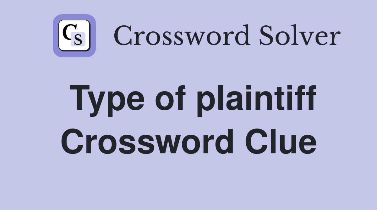 Type of plaintiff Crossword Clue