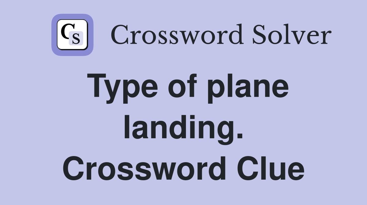 Type of plane landing. Crossword Clue