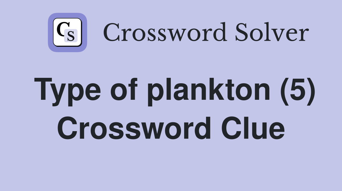 Type of plankton (5) Crossword Clue