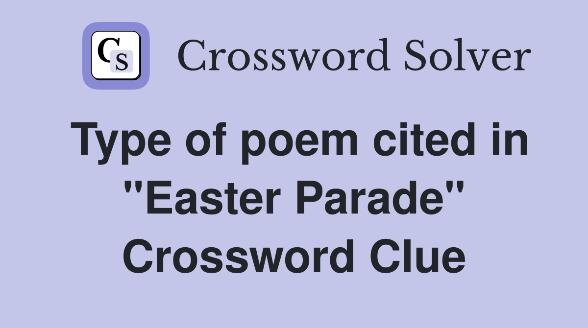 Type of poem cited in "Easter Parade" Crossword Clue
