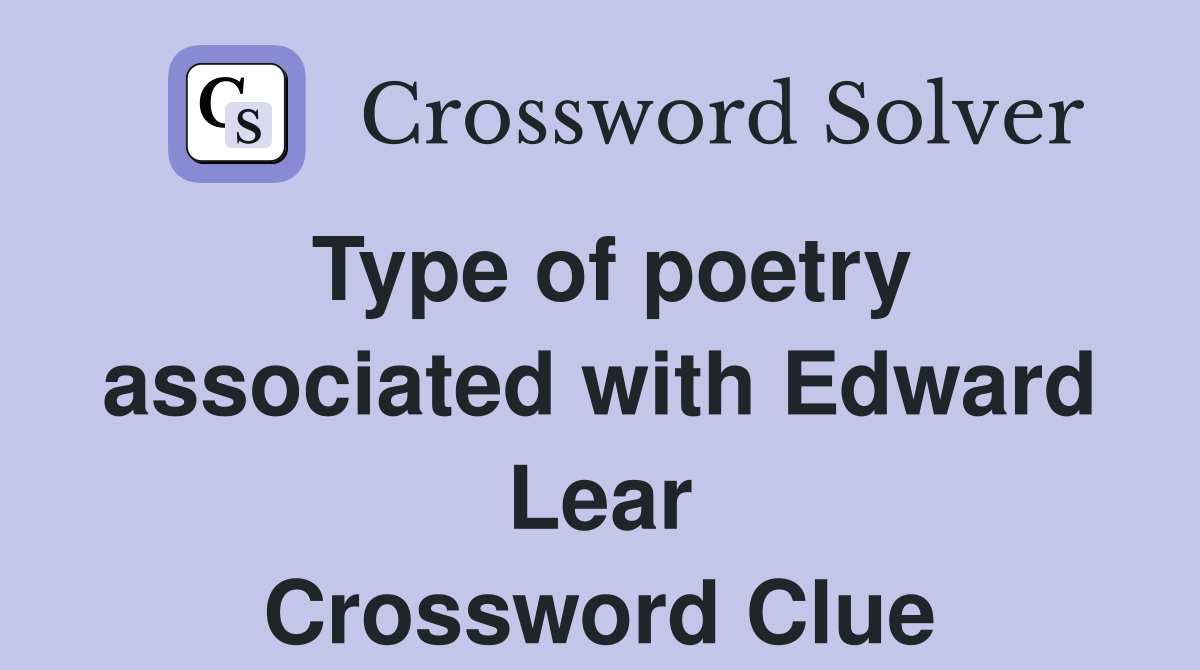 Type of poetry associated with Edward Lear Crossword Clue