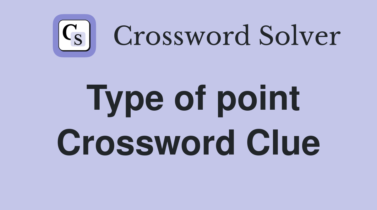 Type of point Crossword Clue