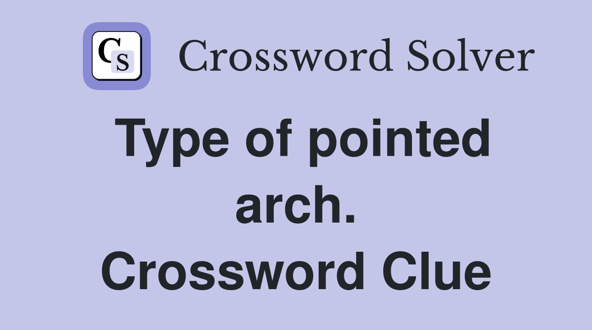 Type of pointed arch. Crossword Clue
