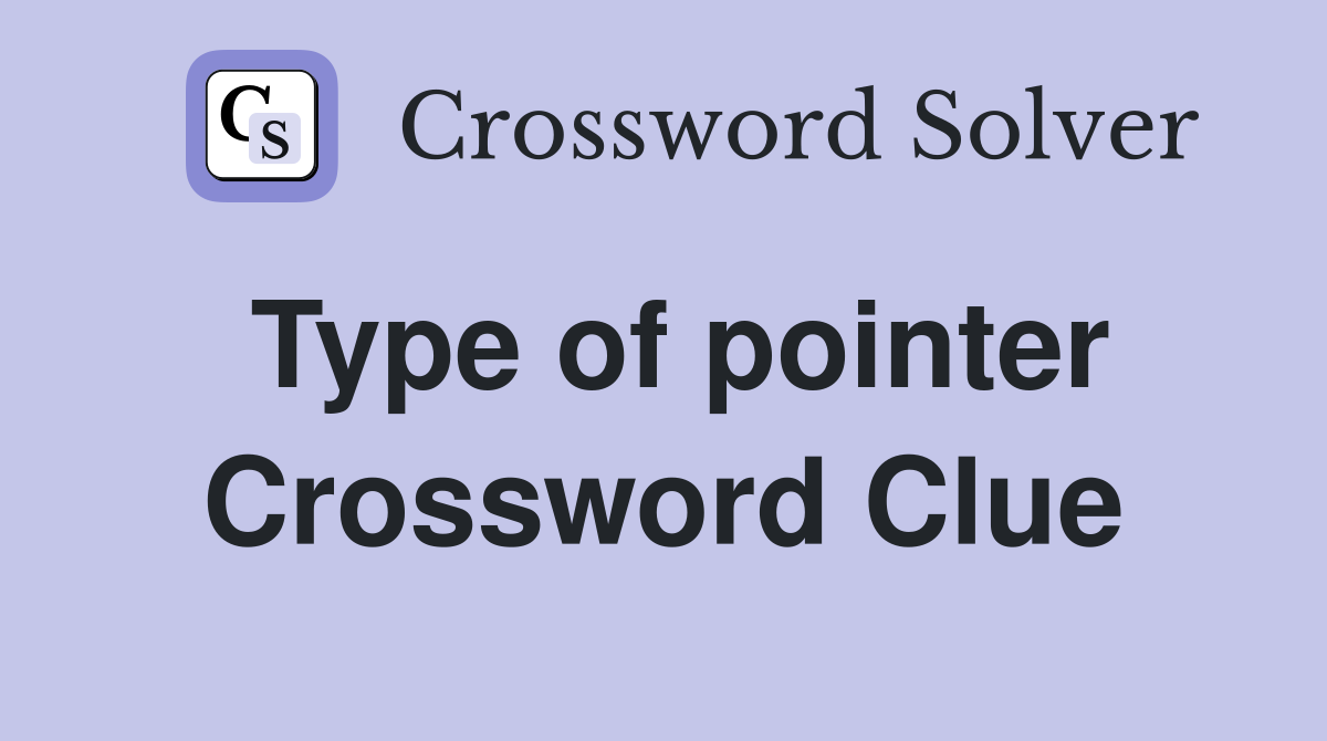 Type of pointer Crossword Clue