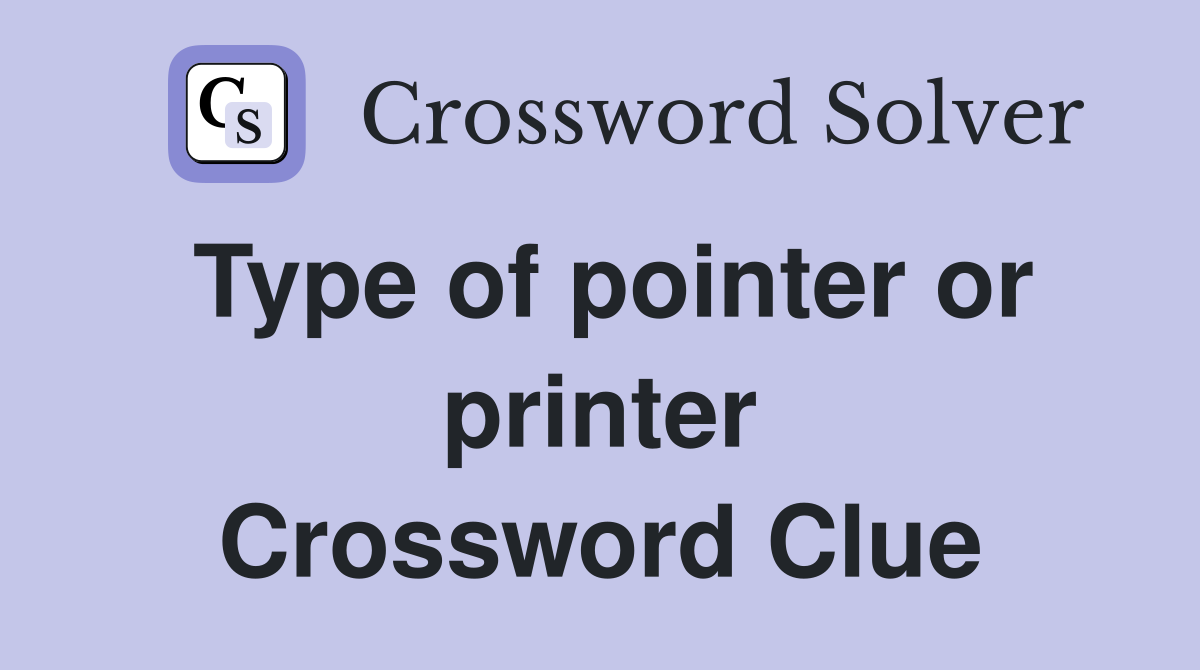 Type of pointer or printer Crossword Clue
