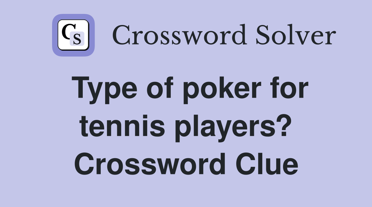 Type of poker for tennis players? Crossword Clue