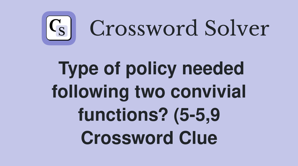 Type of policy needed following two convivial functions? (5 5 9 Type of policy needed following two convivial functions? (5 5 9