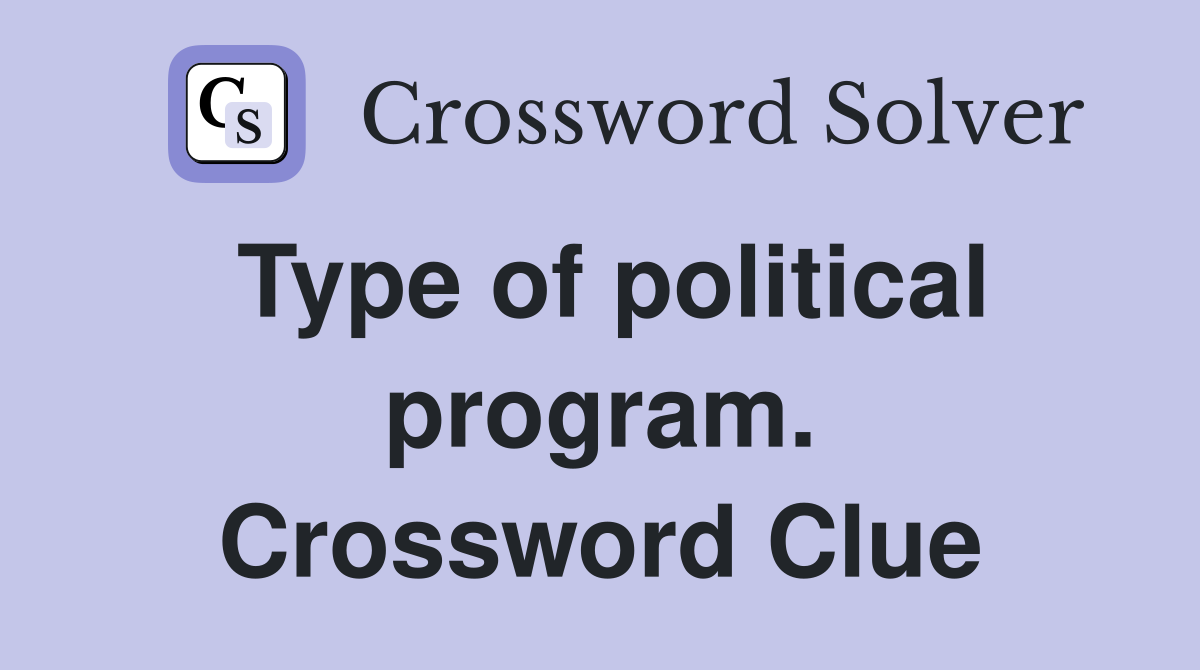 Type of political program. Crossword Clue