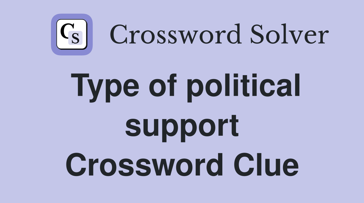Type of political support Crossword Clue