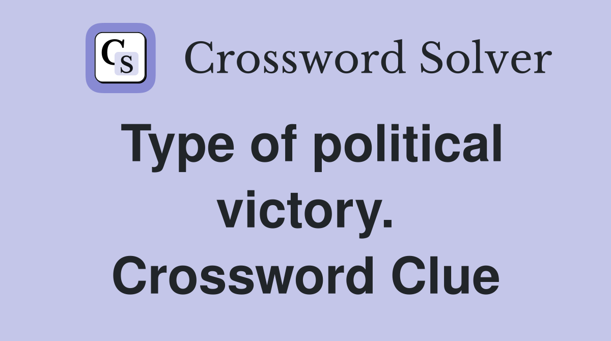 Type of political victory. Crossword Clue
