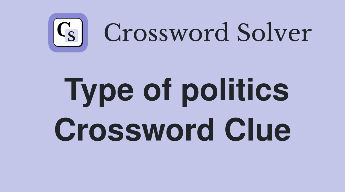 Type of politics Crossword Clue