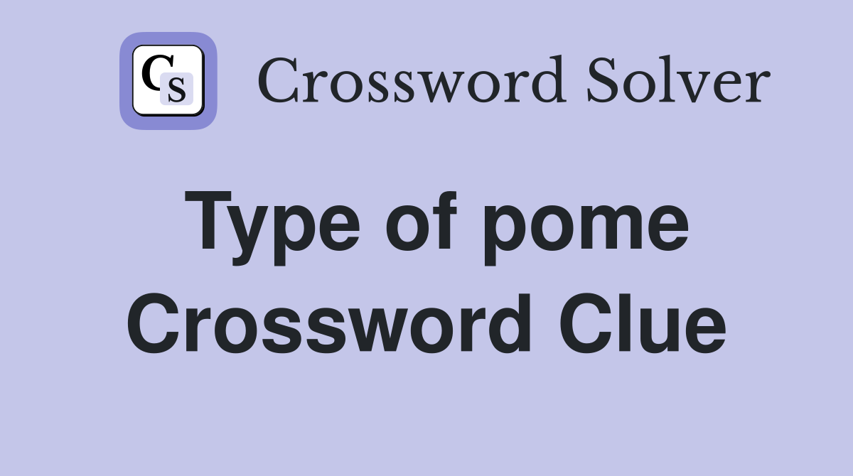 Type of pome Crossword Clue