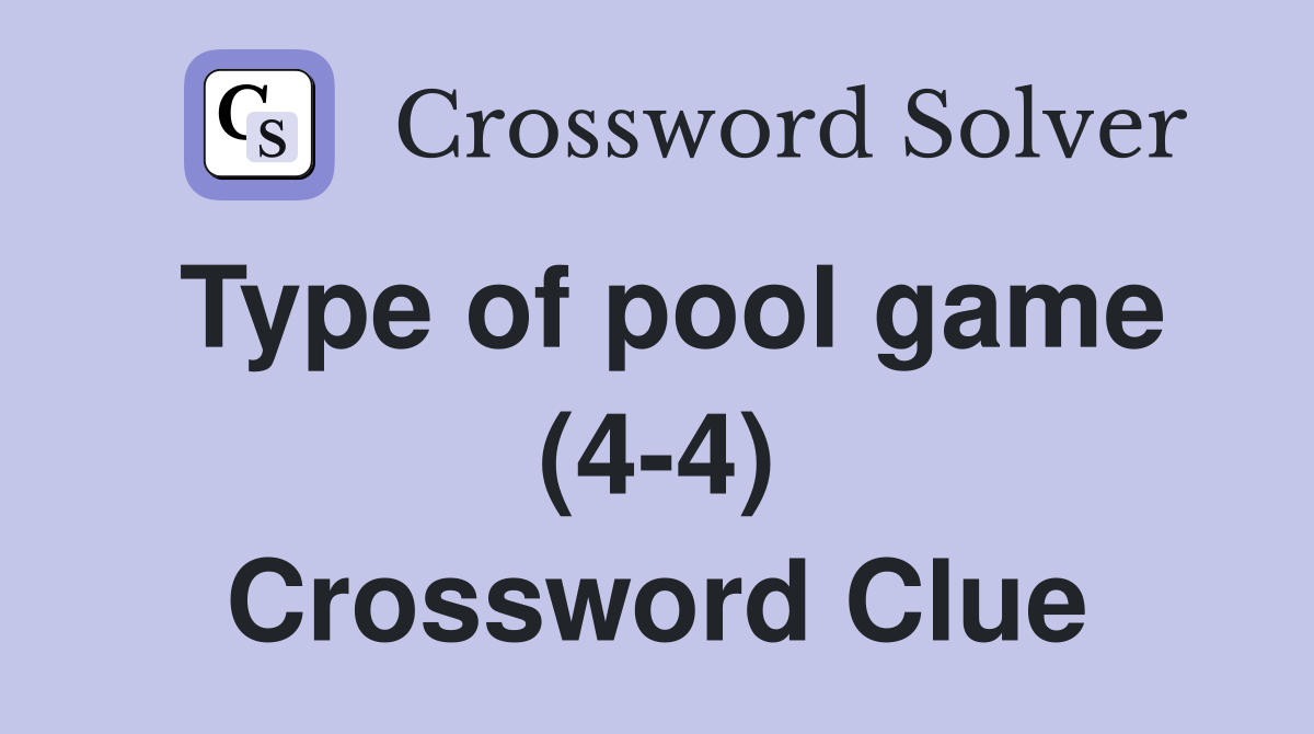 Type of pool game (4-4) Crossword Clue