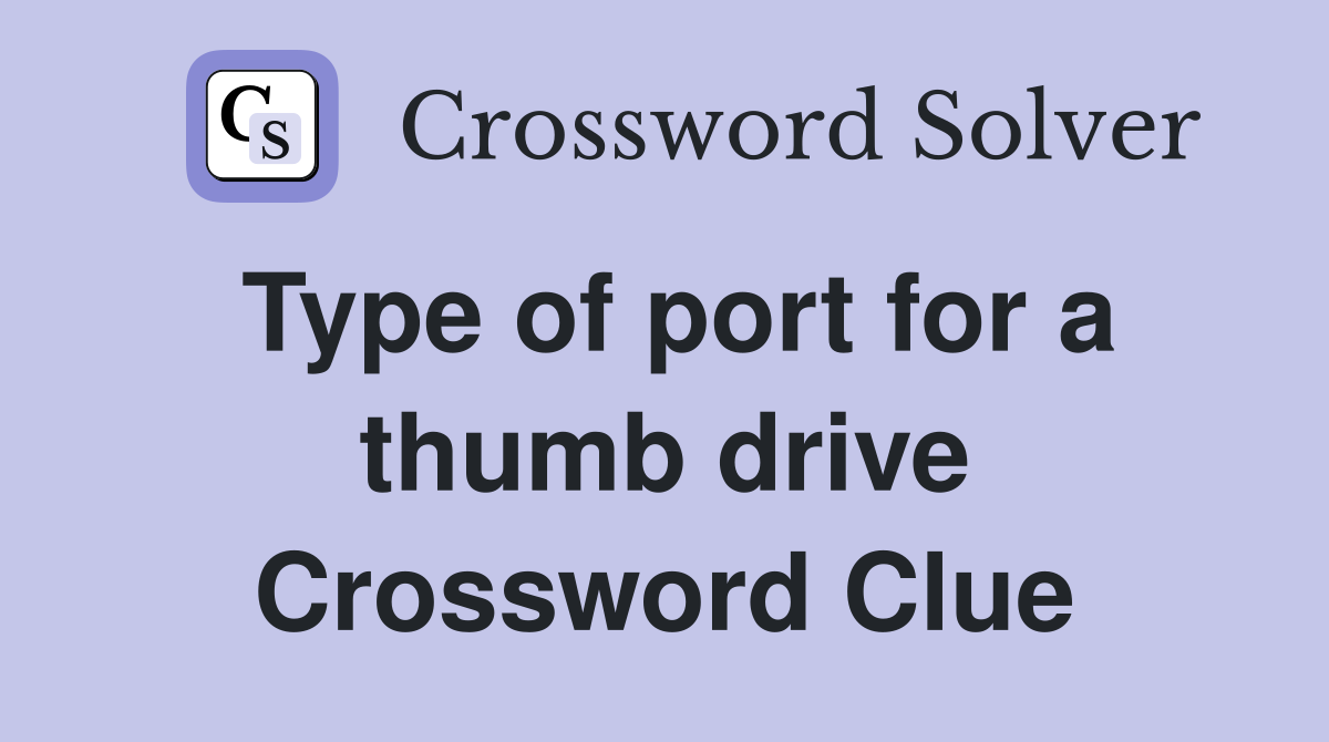 Type of port for a thumb drive Crossword Clue