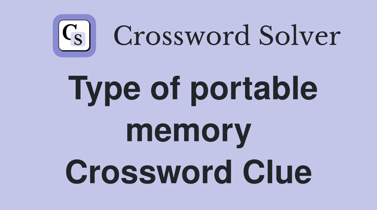 Type of portable memory Crossword Clue