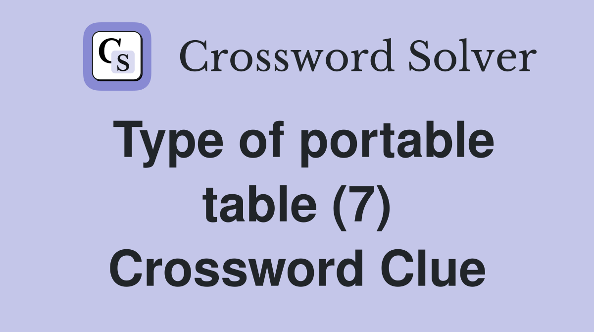 Type of portable table (7) Crossword Clue