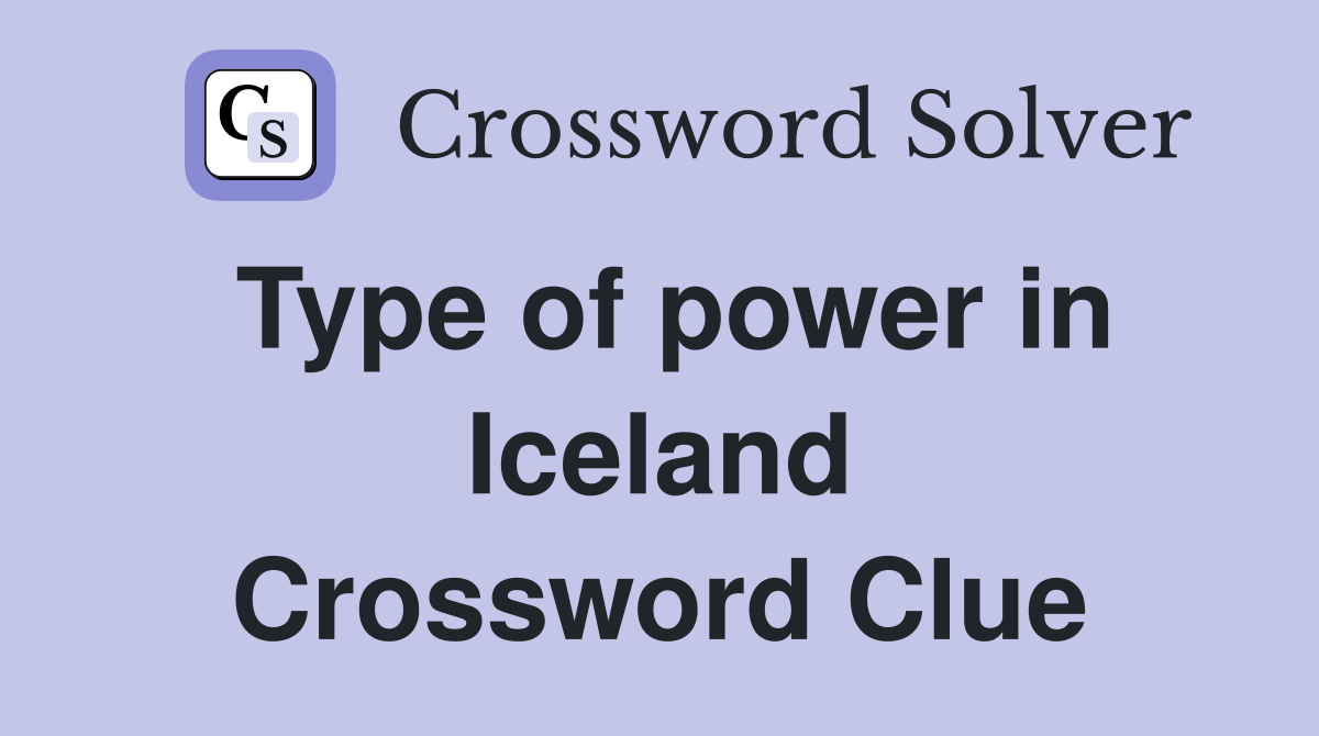 Type of power in Iceland Crossword Clue
