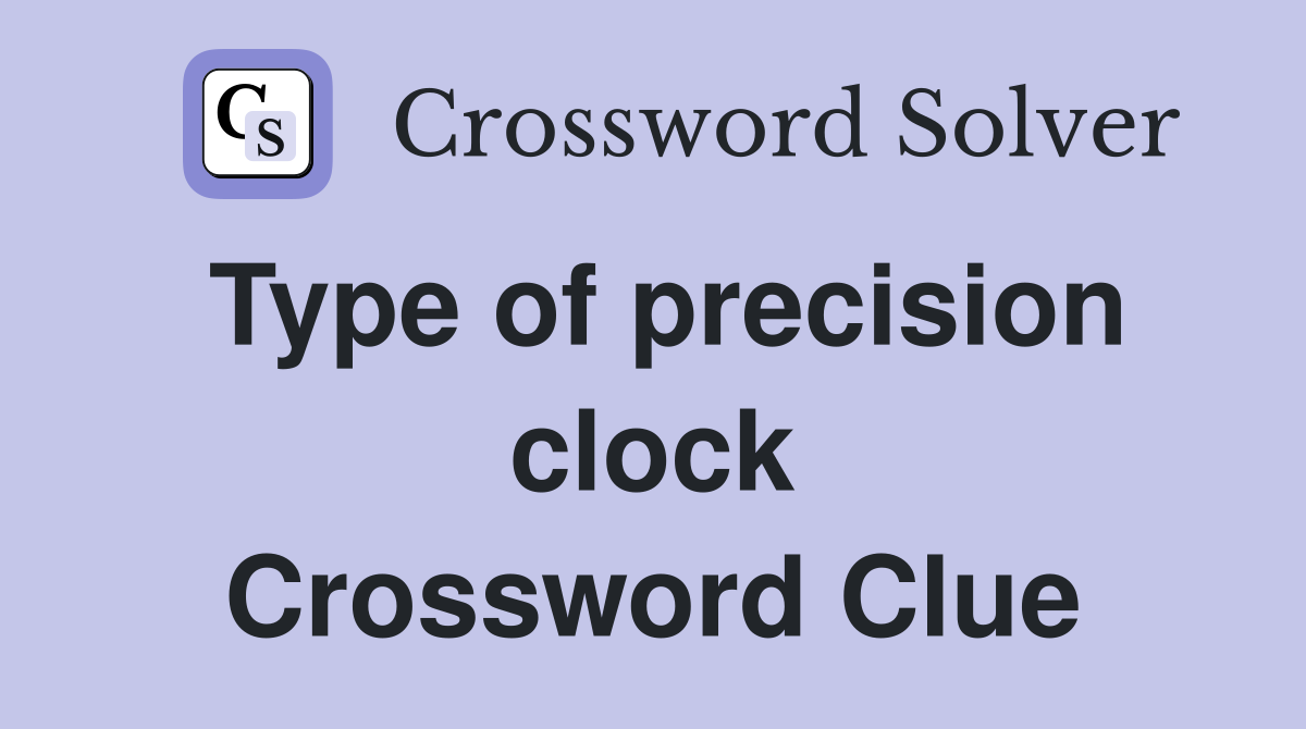 Type of precision clock Crossword Clue