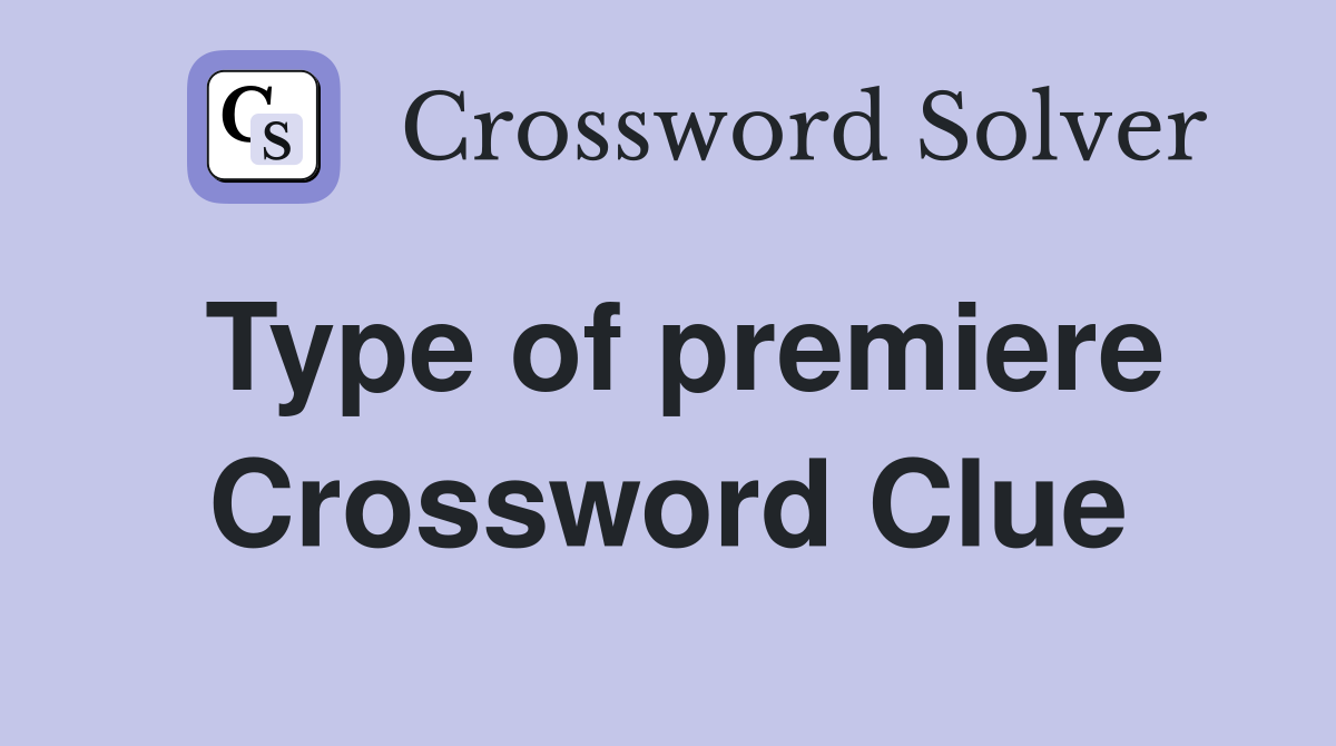 Type of premiere Crossword Clue