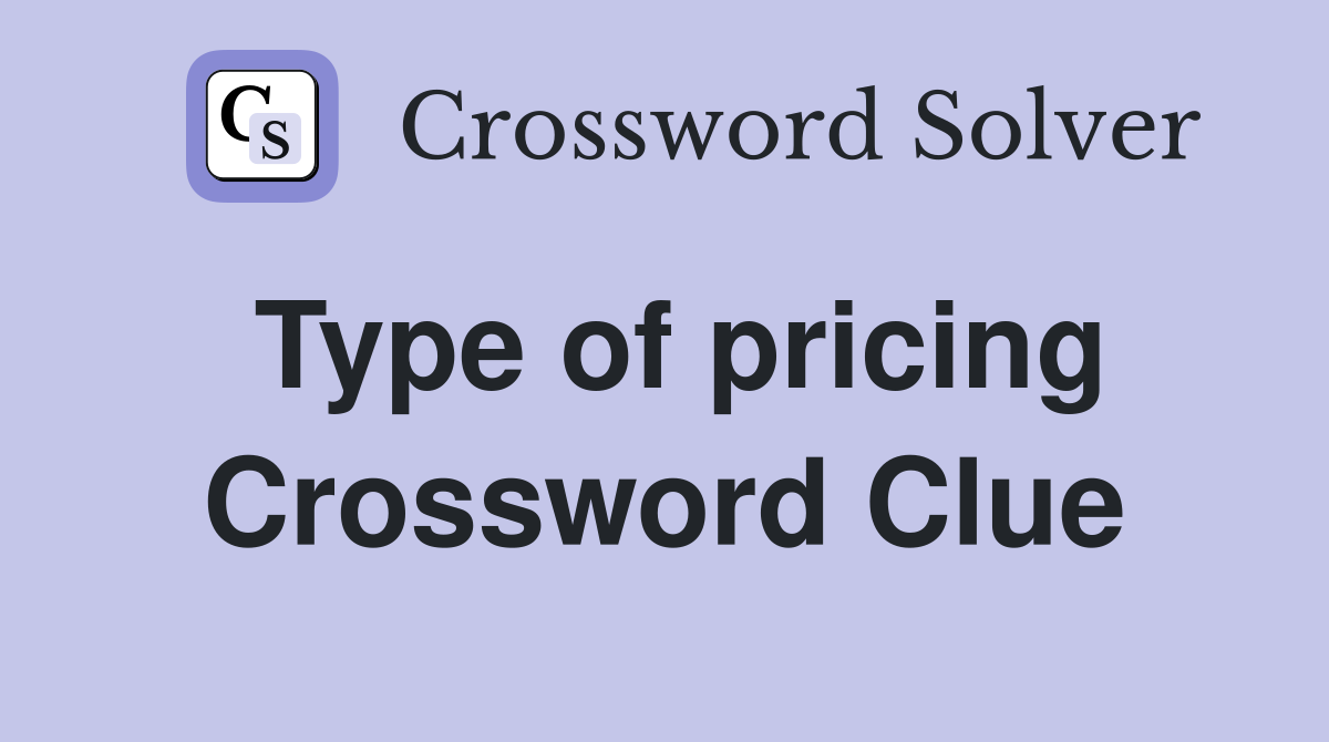 Type of pricing Crossword Clue