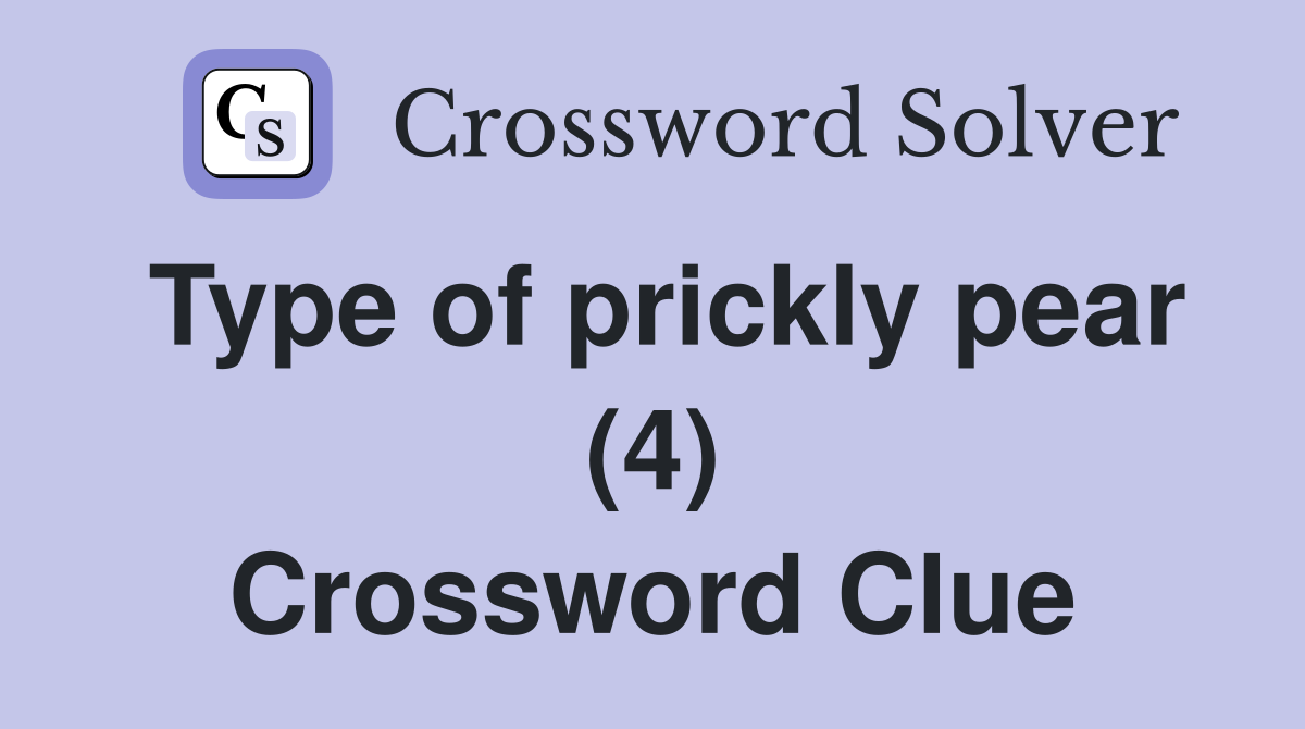 Type of prickly pear (4) Crossword Clue