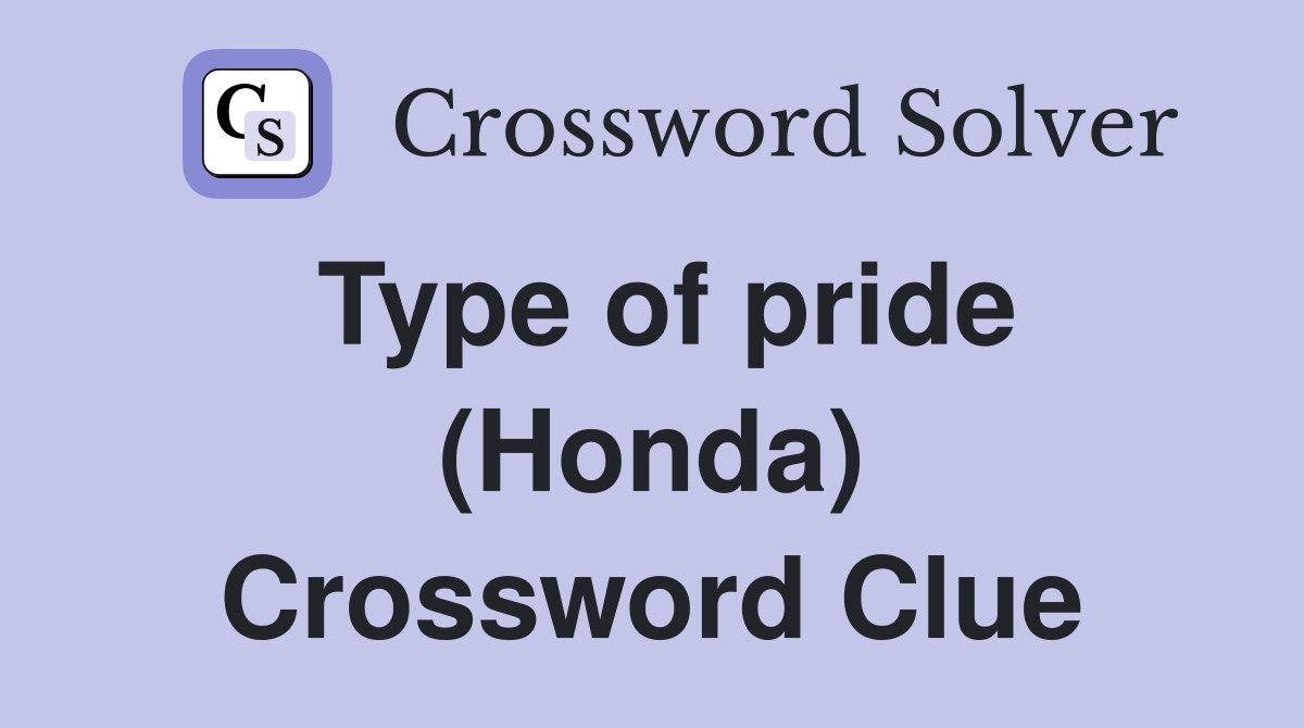Type of pride (Honda) Crossword Clue