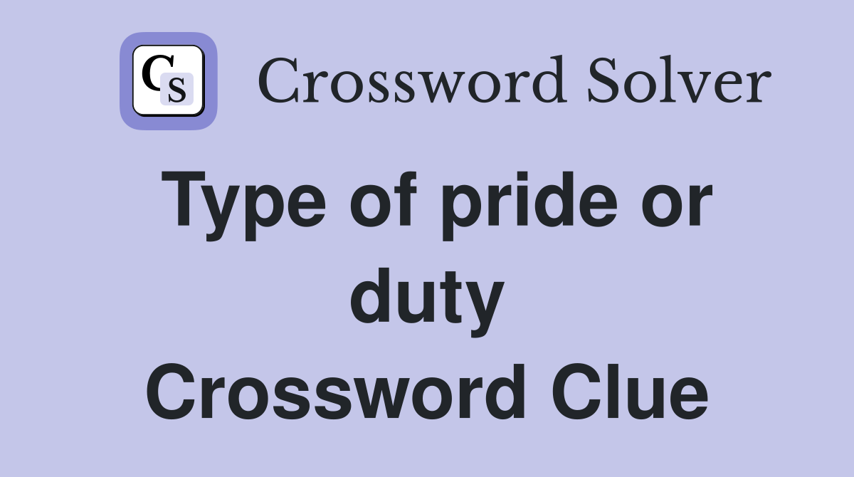 Type of pride or duty Crossword Clue
