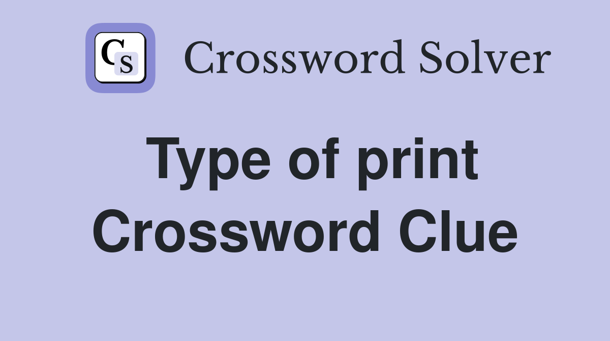 Type of print Crossword Clue
