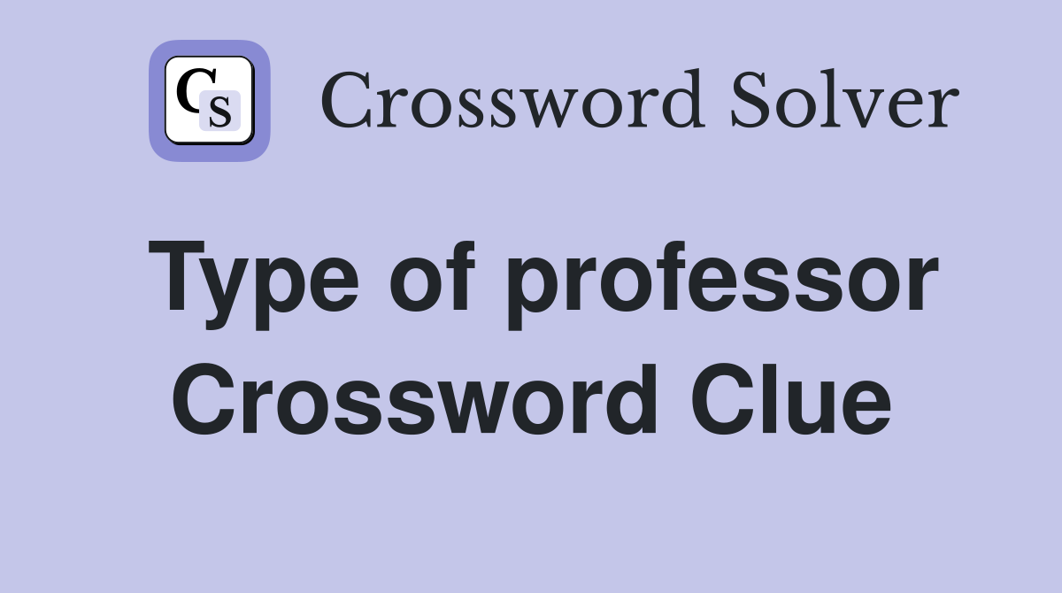 Type of professor Crossword Clue