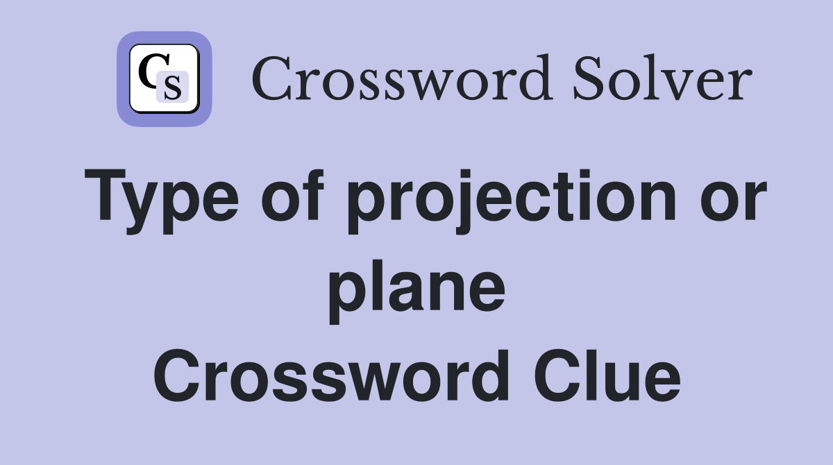 Type of projection or plane Crossword Clue
