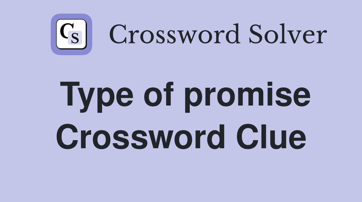 Type of promise Crossword Clue