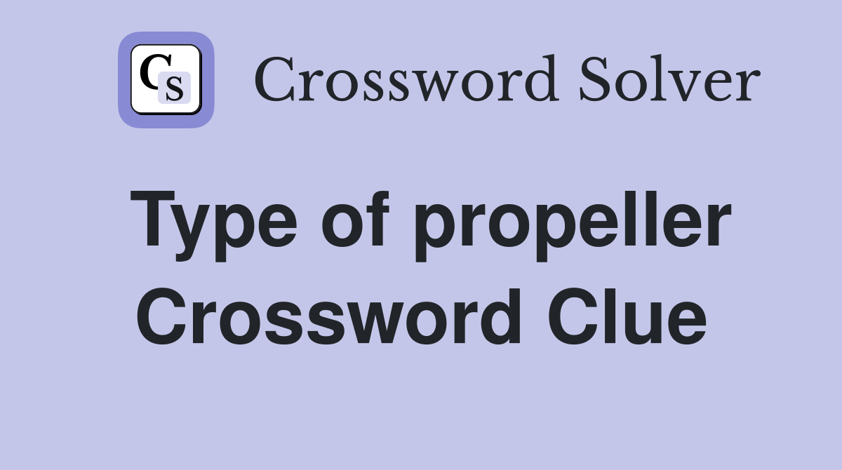 Type of propeller Crossword Clue