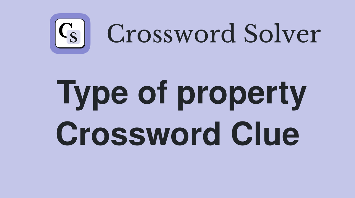 Type of property Crossword Clue