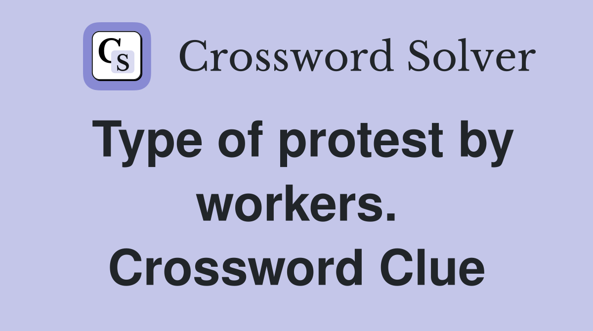 Type of protest by workers. Crossword Clue