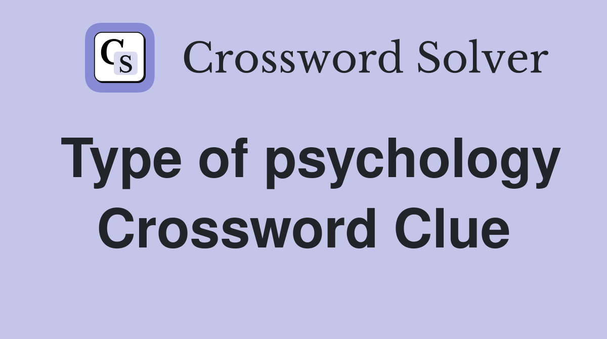 Type of psychology Crossword Clue