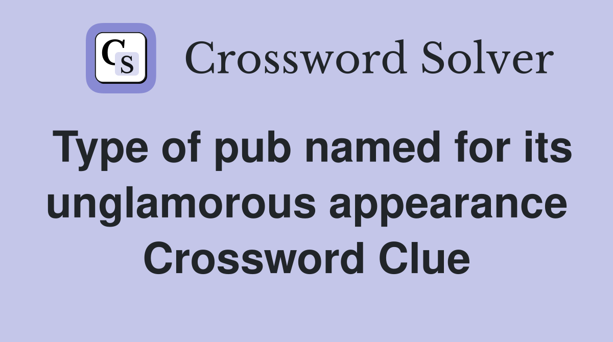 Type of pub named for its unglamorous appearance Crossword Clue