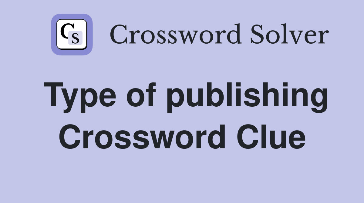 Type of publishing Crossword Clue