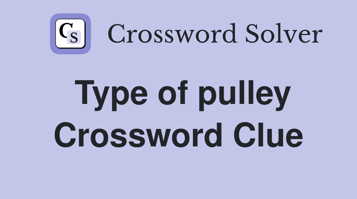 Type of pulley Crossword Clue