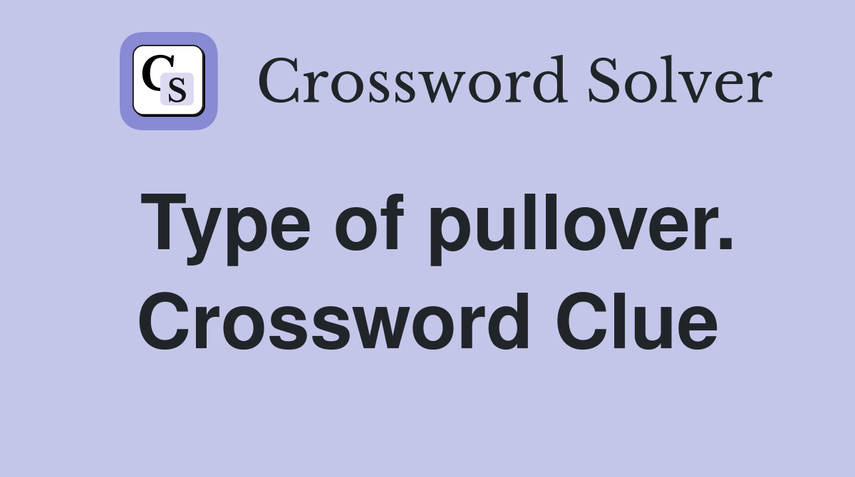 Type of pullover. Crossword Clue