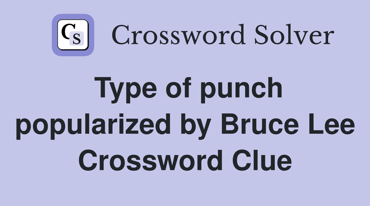 Type of punch popularized by Bruce Lee Crossword Clue