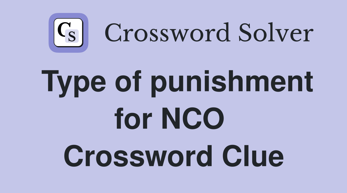 Type of punishment for NCO  Crossword Clue