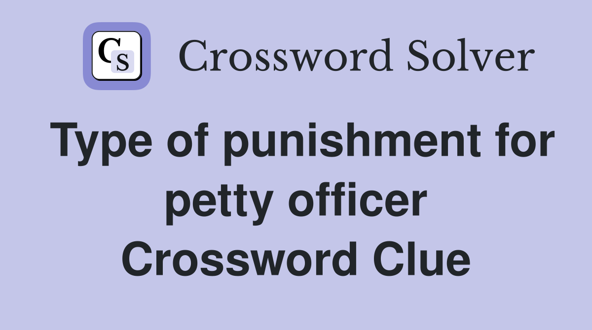 Type of punishment for petty officer Crossword Clue