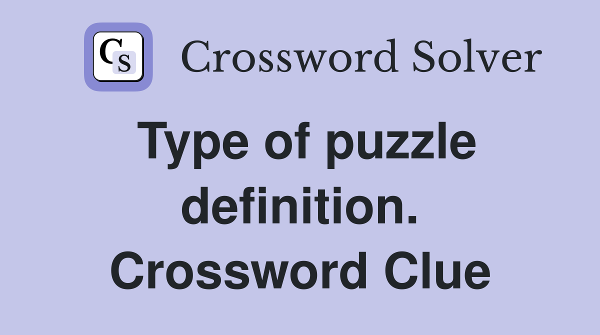 Type of puzzle definition. Crossword Clue