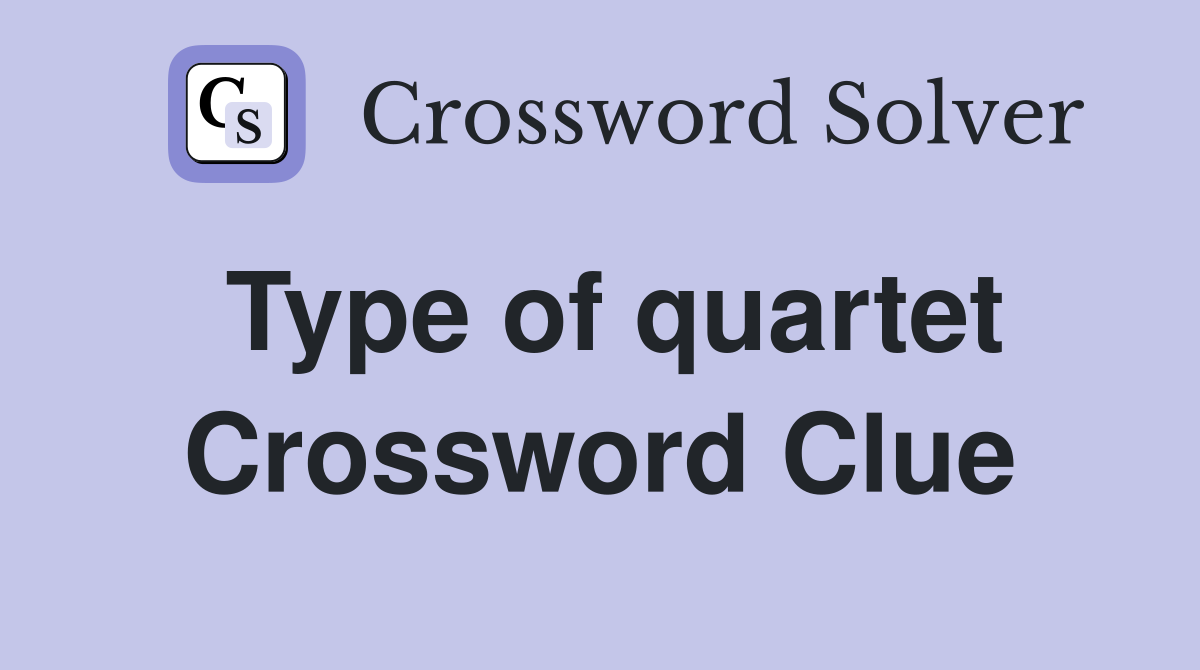 Type of quartet Crossword Clue
